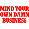 mind your own damn business