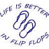 LIFE IS BETTER IN FLIP FLOPS