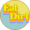 Eat Dirt