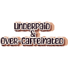 Underpaid & over-caffeinated
