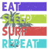 Eat, Sleep, Surf, Repeat
