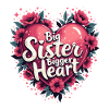 BIG SISTER . BIGGER HEART