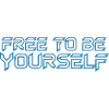 FREE TO BE YOURSELF