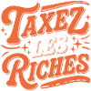 Taxez les riches