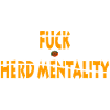 Fuck herd mentality