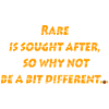 Rare is sought after.