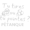 Pétanque - Tu Tires Ou Tu Pointes Cadeau pétanque