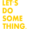 let's do something