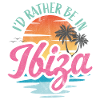 I'd rather be in Ibiza
