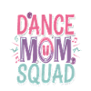Dance Mom Squad