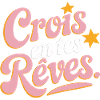 Crois en tes rêves