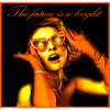 The future is so bright