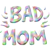 Bad Mom