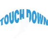 TOUCH DOWN