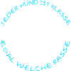 "Every dog is..."