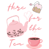 Here for the Tea