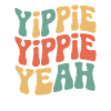Yippie Yippie yes