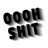 Oooh Shit