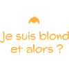 Blond et alors ?