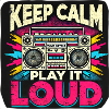 Keep calm play it loud