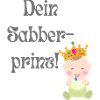 Dein Sabberprinz