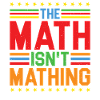 The Math Isn't Mathing 5