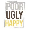 Poor Ugly Happy 4