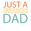 Karaoke Just A Karaoke Dad