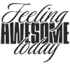Feeling awesome today
