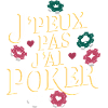 J'peux pas j'ai poker