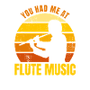 You had me playing flute music