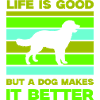 Dog life is good