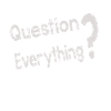 Question Everything