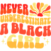 Never Underestimate Black Girl