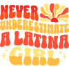 Never Underestimate Latin Girl