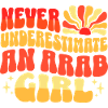 Never Underestimate Arab Girl