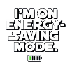 I'm On Energy-Saving Mode