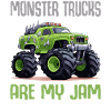 Monster Trucks Are My Jam funny Truck Cars Quotes