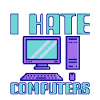 I Hate Computers 4