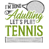 Funny Tennis Player Racket I'm