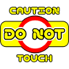 Caution do not touch! ⚠
