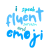 I speak fluent sarcasm