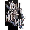 You Can't Hurt Me
