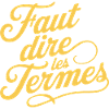 Faut dire les termes