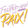 Foutez-moi la paix