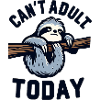 Can't adult today