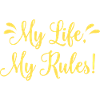 My Life my rules