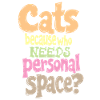 CATS: BECAUSE WHO NEEDS PERSONAL SPACE?