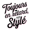 Toujours en retard mais stylé !