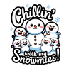 Chillin' With My Snowmies!